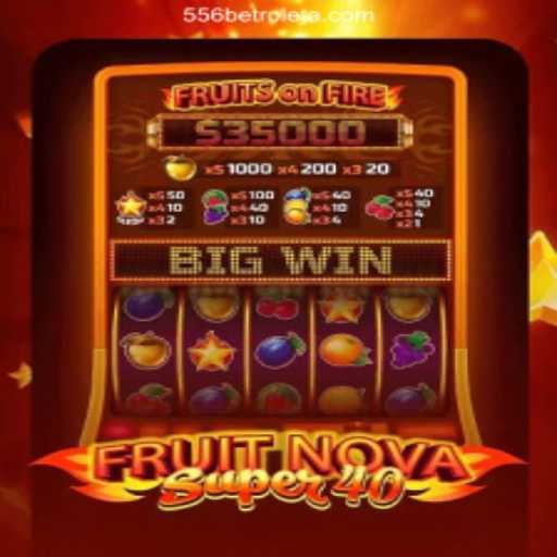 Exploring the Exciting World of FruitNovaSuper40 with 556BET in Brazil