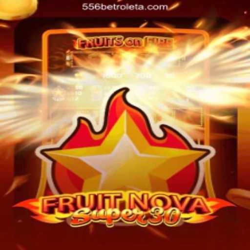 Discover FruitrNovaSupe30: The Exciting Game on the 556BET⭐️ Platform