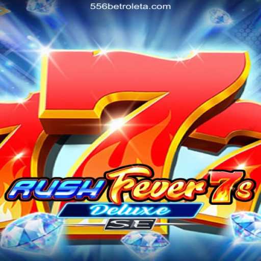Exploring RushFever7sDeluxeSE: Exciting Gameplay and Betting Opportunities with 556BET